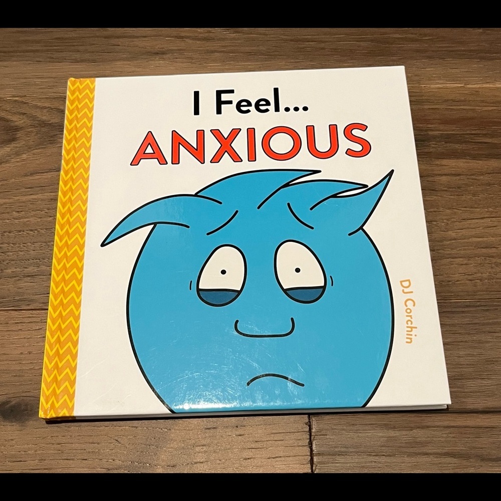 I Feel... Anxious HARDCOVER β2021 by DJ Corchin